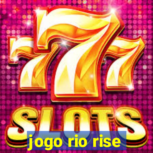 jogo rio rise